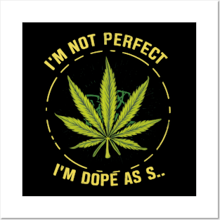 I'm not perfect but I'm dope as s... Posters and Art